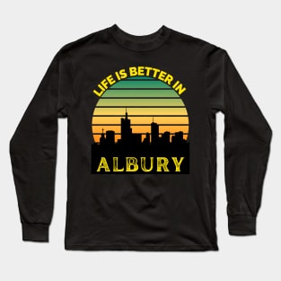 Life Is Better In Albury - Albury Skyline - Albury Skyline City Travel & Adventure Lover Long Sleeve T-Shirt